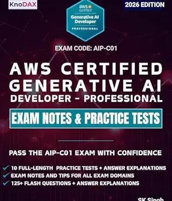 خرید و دانلود نسخه کامل کتاب AWS Certified Generative AI Developer – Professional Exam Notes & Practice Tests: 750 Scenario-Based Questions, 125+ Flash Questions, and Detailed Explanations (AIP-C01) | Exam Tips