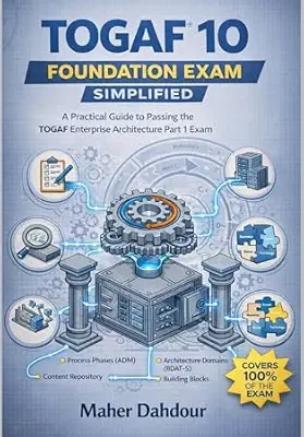 خرید و دانلود نسخه کامل کتاب TOGAF® 10 Foundation Exam Simplified: A Practical Guide to Passing the TOGAF Enterprise Architecture Part 1 Exam