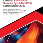 خرید و دانلود نسخه کامل کتاب Ultimate Certified Kubernetes Security Specialist (CKS) Certification Guide: Secure Kubernetes Clusters, Harden Applications, and Achieve CKS Certification … and Real-World Scenarios (English Edition)