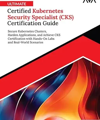 خرید و دانلود نسخه کامل کتاب Ultimate Certified Kubernetes Security Specialist (CKS) Certification Guide: Secure Kubernetes Clusters, Harden Applications, and Achieve CKS Certification … and Real-World Scenarios (English Edition)