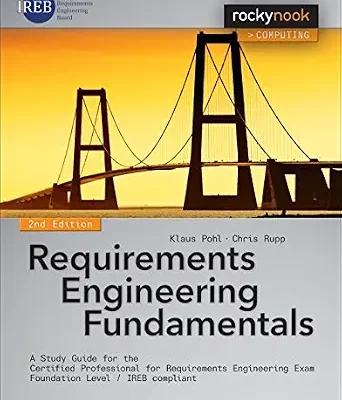 خرید و دانلود نسخه کامل کتاب Requirements Engineering Fundamentals: A Study Guide for the Certified Professional for Requirements Engineering Exam – Foundation Level – IREB compliant