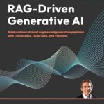 خرید و دانلود نسخه کامل کتاب RAG-Driven Generative AI: Build custom retrieval augmented generation pipelines with LlamaIndex, Deep Lake, and Pinecone