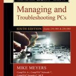 خرید و دانلود نسخه کامل کتاب Mike Meyers’ CompTIA A+ Guide to Managing and Troubleshooting PCs, Sixth Edition (Exams 220-1001 & 220-1002) 6th Edition
