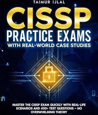 خرید و دانلود نسخه کامل کتاب CISSP Practice Exams With Real-World Case Studies : Master the CISSP Exam Quickly with Real-Life Scenarios and 400+ Test Questions — No Overwhelming Theory (The CISSP Success Series Book 2)
