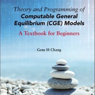 خرید و دانلود کتاب Theory And Programming Of Computable General Equilibrium (Cge) Models: A Textbook For Beginners