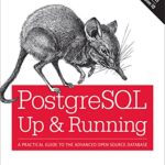 خرید و دانلود نسخه کامل کتاب PostgreSQL: Up and Running: A Practical Guide to the Advanced Open Source Database 3rd Edition