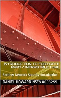 خرید و دانلود نسخه کامل کتاب Introduction to Fortigate Part-I Infrastructure: Fortinet Network Security Introduction (NSE4 Study Guide)