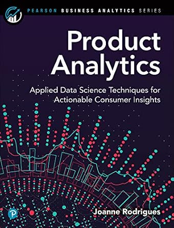 خرید و دانلود نسخه کامل کتاب Product Analytics: Applied Data Science Techniques for Actionable Consumer Insights, 1/e (Addison-Wesley Data & Analytics Series)_6a6b94a525074.jpeg خرید و دانلود نسخه کامل کتاب Product Analytics: Applied Data Science Techniques for Actionable Consumer Insights, 1/e (Addison-Wesley Data & Analytics Series)