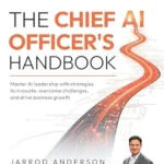 خرید و دانلود نسخه کامل کتاب The Chief AI Officer’s Handbook: Master AI leadership with strategies to innovate, overcome challenges, and drive business growth