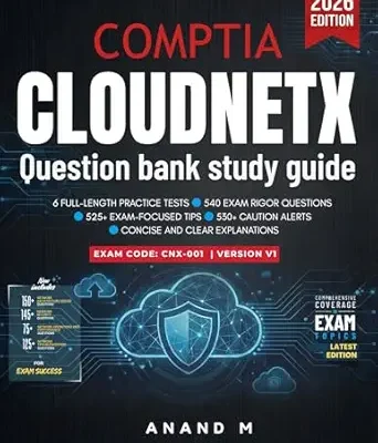 خرید و دانلود نسخه کامل کتاب COMPTIA CLOUDNETX, QUESTION BANK STUDY GUIDE | EXAM CODE – CNX-001, 6 FULL-LENGTH PRACTICE TESTS, 540 EXAM RIGOR QUESTIONS, 525+ EXAM-FOCUSED TIPS, 530+ CAUTION ALERTS, CONCISE AND CLEAR EXPLANATIONS