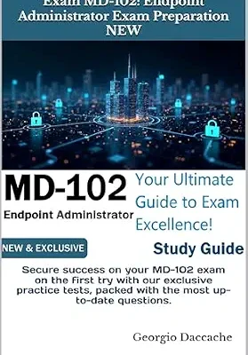 خرید و دانلود نسخه کامل کتاب Exam MD-102: Endpoint Administrator Exam Preparation – NEW: Secure success on your MD-102 exam on the first try with our exclusive practice tests, packed with the most up-to-date questions.