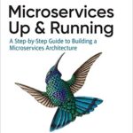 خرید و دانلود نسخه کامل کتاب Microservices: Up and Running: A Step-by-Step Guide to Building a Microservices Architecture 1st Edition