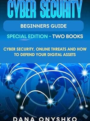 خرید و دانلود نسخه کامل کتاب Cyber Security Beginners Guide: Cyber Security, Online Threats and How To Defend Your Digital Assets (Discover Cyber Security Series Book 3)