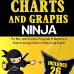 خرید و دانلود نسخه کامل کتاب EXCEL CHARTS AND GRAPHS NINJA: The Best and Fastest Program to Become a Master Using Charts and Graphs in Microsoft Excel! (Excel Ninjas Book 4) Kindle Edition