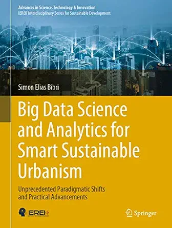 خرید و دانلود نسخه کامل کتاب Big Data Science and Analytics for Smart Sustainable Urbanism: Unprecedented Paradigmatic Shifts and Practical Advancements (Advances in Science, Technology & Innovation)_6a69d0b1bd8a1.webp خرید و دانلود نسخه کامل کتاب Big Data Science and Analytics for Smart Sustainable Urbanism: Unprecedented Paradigmatic Shifts and Practical Advancements (Advances in Science, Technology & Innovation)