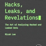 خرید و دانلود نسخه کامل کتاب Hacks, Leaks, and Revelations: The Art of Analyzing Hacked and Leaked Data