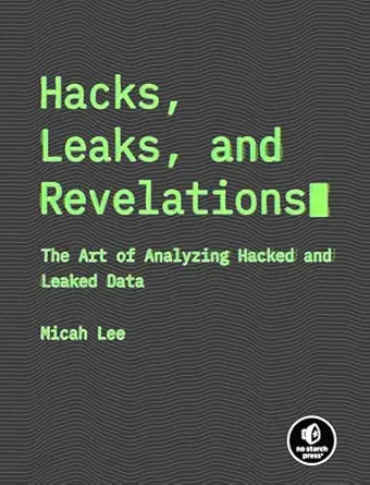 خرید و دانلود نسخه کامل کتاب Hacks, Leaks, and Revelations: The Art of Analyzing Hacked and Leaked Data_6a6ccc4806475.webp خرید و دانلود نسخه کامل کتاب Hacks, Leaks, and Revelations: The Art of Analyzing Hacked and Leaked Data