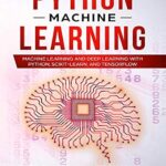 خرید و دانلود نسخه کامل کتاب Python Machine Learning: Machine Learning and Deep Learning with Python, scikit-learn and Tensorflow (Step-by-Step Tutorial For Beginners Book 1)
