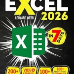خرید و دانلود نسخه کامل کتاب Excel: The Easiest Way to Master Microsoft Excel in 7 Days. 200 Clear Illustrations and 100+ Exercises in This Step-by-Step Guide Designed for Absolute Newbie. Discover Formula, Charts and More