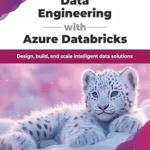 خرید و دانلود نسخه کامل کتاب Data Engineering with Azure Databricks: Design, build, and scale intelligent data solutions (English Edition)