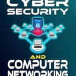 خرید و دانلود نسخه کامل کتاب The Cybersecurity and Computer Networking Bible: [2 in 1] Your Ultimate Guide to Mastering Digital Security and Network Infrastructure | Become an IT Expert in No Time and Build a Successful Career