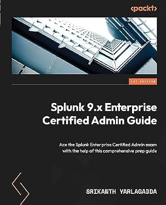 خرید و دانلود نسخه کامل کتاب Splunk 9.x Enterprise Certified Admin Guide: Ace the Splunk Enterprise Certified Admin exam with the help of this comprehensive prep guide_6a6b935ac47be.jpeg خرید و دانلود نسخه کامل کتاب Splunk 9.x Enterprise Certified Admin Guide: Ace the Splunk Enterprise Certified Admin exam with the help of this comprehensive prep guide