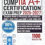 خرید و دانلود نسخه کامل کتاب CompTIA A+ CERTIFICATION EXAM PREP 2025-2027: Complete Guide to Mastering with Confidence CORE 1 (220-1201) and CORE 2 (220-1202) V15