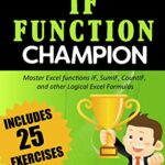 خرید و دانلود نسخه کامل کتاب Excel IF Function Champion: Master Excel functions IF, SumIF, CountIF, and other Logical Excel Formulas (Excel Champions Book 4) Kindle Edition