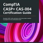 خرید و دانلود نسخه کامل کتاب CompTIA CASP+ CAS-004 Certification Guide: Develop CASP+ skills and learn all the key topics needed to prepare for the certification exam