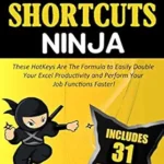 خرید و دانلود نسخه کامل کتاب EXCEL SHORTCUTS NINJA: These HotKeys Are The Formula to Easily Double Your Excel Productivity and Perform Your Job Functions Faster! (Excel Ninjas Book 3)