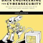 خرید و دانلود نسخه کامل کتاب Data Engineering for Cybersecurity: Build Secure Data Pipelines with Free and Open-Source Tools