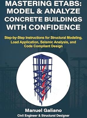 خرید و دانلود نسخه کامل کتاب Mastering ETABS: Model and Analyze Concrete Buildings with Confidence: Step-by-Step Instructions for Structural Modeling, Load Application, Seismic Analysis, and Code Compliant Design