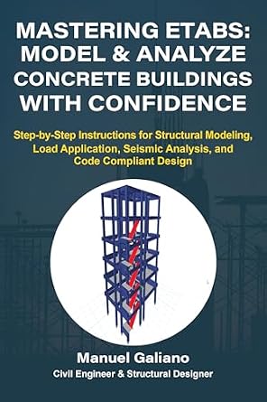 خرید و دانلود نسخه کامل کتاب Mastering ETABS: Model and Analyze Concrete Buildings with Confidence: Step-by-Step Instructions for Structural Modeling, Load Application, Seismic Analysis, and Code Compliant Design_6a6bbf5b7f233.jpeg خرید و دانلود نسخه کامل کتاب Mastering ETABS: Model and Analyze Concrete Buildings with Confidence: Step-by-Step Instructions for Structural Modeling, Load Application, Seismic Analysis, and Code Compliant Design