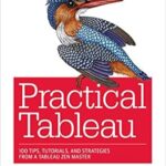 خرید و دانلود نسخه کامل کتاب Practical Tableau: 100 Tips, Tutorials, and Strategies from a Tableau Zen Master