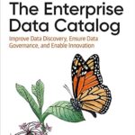 خرید و دانلود نسخه کامل کتاب The Enterprise Data Catalog: Improve Data Discovery, Ensure Data Governance, and Enable Innovation