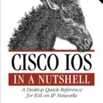 خرید و دانلود نسخه کامل کتاب Cisco IOS in a Nutshell: A Desktop Quick Reference for IOS on IP Networks (In a Nutshell (O’Reilly))