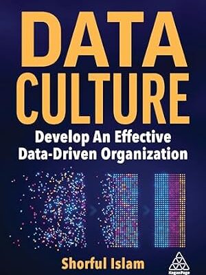 خرید و دانلود نسخه کامل کتاب Data Culture: Develop An Effective Data-Driven Organization