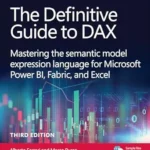 خرید و دانلود نسخه کامل کتاب The Definitive Guide to DAX: Mastering the semantic model expression language for Microsoft Power BI, Fabric, and Excel (Business Skills)