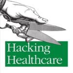 خرید و دانلود نسخه کامل کتاب Hacking Healthcare: A Guide to Standards, Workflows, and Meaningful Use