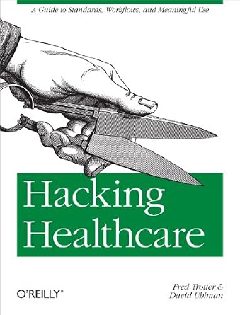 خرید و دانلود نسخه کامل کتاب Hacking Healthcare: A Guide to Standards, Workflows, and Meaningful Use_6a6cfb66caef0.jpeg خرید و دانلود نسخه کامل کتاب Hacking Healthcare: A Guide to Standards, Workflows, and Meaningful Use
