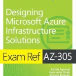 خرید و دانلود نسخه کامل کتاب Exam Ref AZ-305 Designing Microsoft Azure Infrastructure Solutions