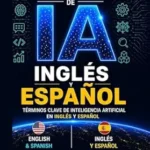 خرید و دانلود نسخه کامل کتاب Diccionario Universal de IA: Términos clave de inteligencia artificial en inglés y español (Spanish Edition)