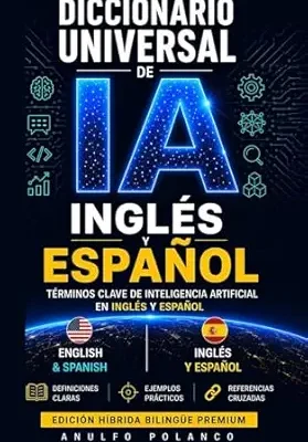 خرید و دانلود نسخه کامل کتاب Diccionario Universal de IA: Términos clave de inteligencia artificial en inglés y español (Spanish Edition)