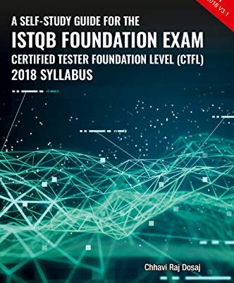 خرید و دانلود نسخه کامل کتاب A Self-Study Guide For The ISTQB Foundation Exam Certified Tester Foundation Level (CTFL) 2018 Syllabus [Print Replica] Kindle Edition
