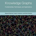 خرید و دانلود نسخه کامل کتاب Knowledge Graphs: Fundamentals, Techniques, and Applications (Adaptive Computation and Machine Learning series) Kindle Edition
