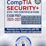 خرید و دانلود نسخه کامل کتاب CompTIA SECURITY+ SY0-701 CERTIFICATION EXAM PREP 2025-2027: Mastering Core Cybersecurity with 900 Practice Questions, Answers and Explanation