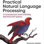 خرید و دانلود نسخه کامل کتاب Practical Natural Language Processing: A Comprehensive Guide to Building Real-World NLP Systems