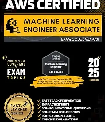 خرید و دانلود نسخه کامل کتاب AWS CERTIFIED MACHINE LEARNING ENGINEER – ASSOCIATE | EXAM CODE: MLA-C01 | FAST TRACK PREPARATION, 6 PRACTICE TESTS, 500+ FOUNDATIONAL QUESTIONS, 500+ EXAM TIPS, 500+ CAUTION ALERTS