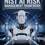 خرید و دانلود نسخه کامل کتاب Navigating the NIST AI Risk Management Framework: A Comprehensive Guide with Practical Applications.