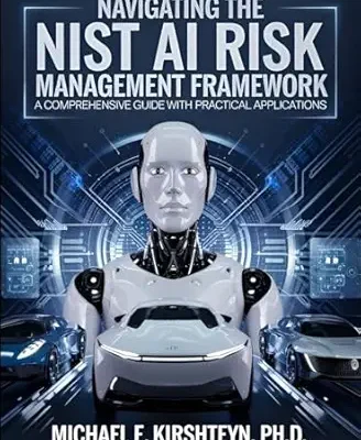 خرید و دانلود نسخه کامل کتاب Navigating the NIST AI Risk Management Framework: A Comprehensive Guide with Practical Applications.